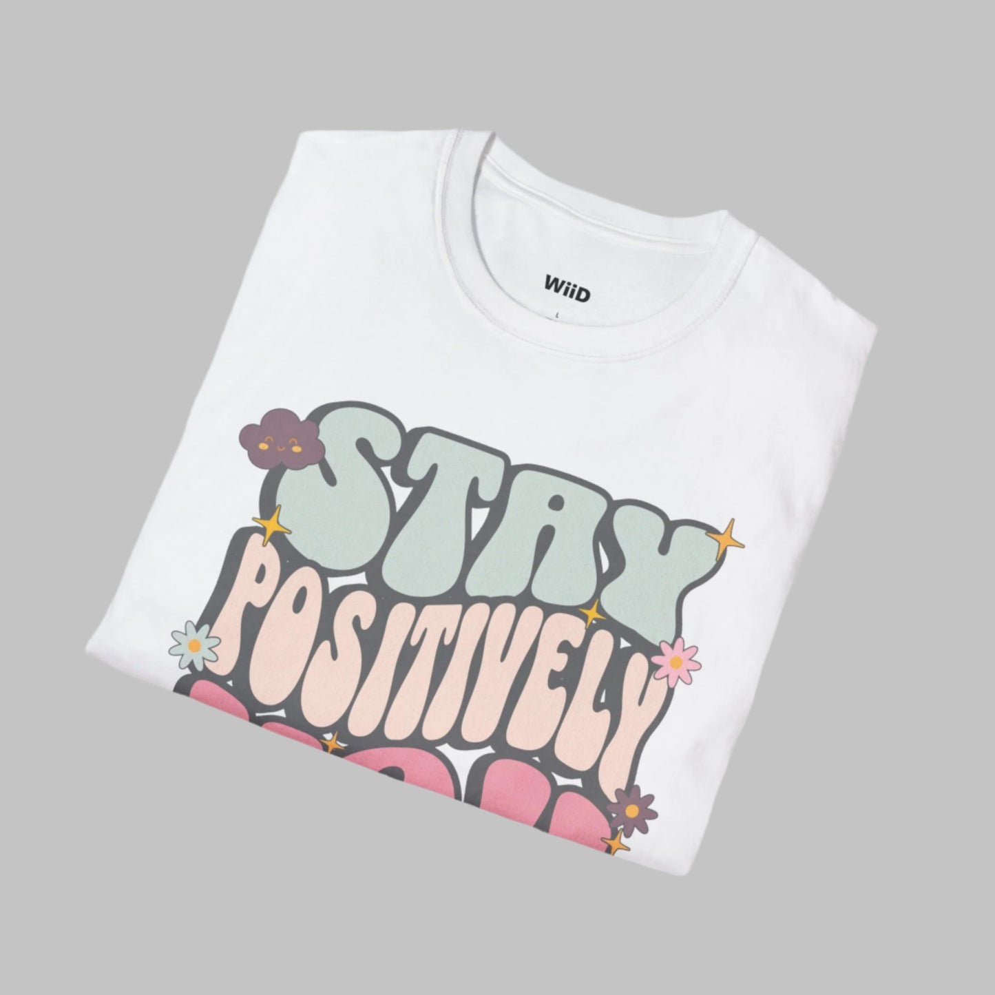 Stay Positively You T-Shirt