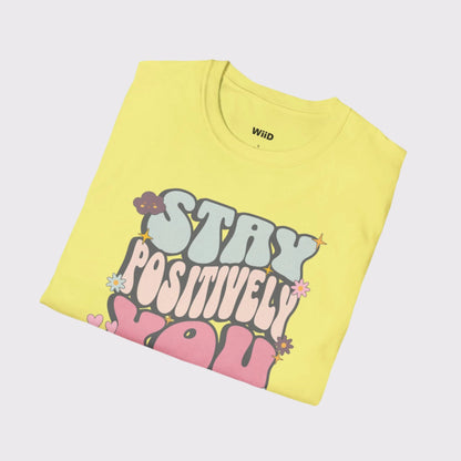 Stay Positively You T-Shirt