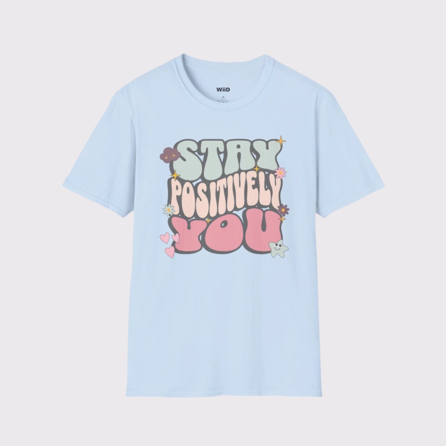 Stay Positively You T-Shirt